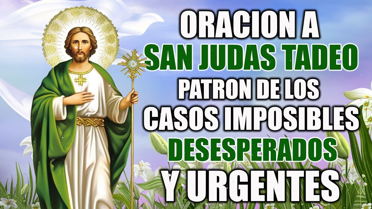 ✝️ Oracion a SAN JUDAS TADEO Patron de LOS CASOS IMPOSIBLES DESESPERADOS Y URGENTES