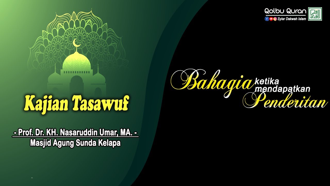 Bahagia Ketika Mendapatkan Penderitaan - Prof. Dr. KH. Nasaruddin Umar, MA.