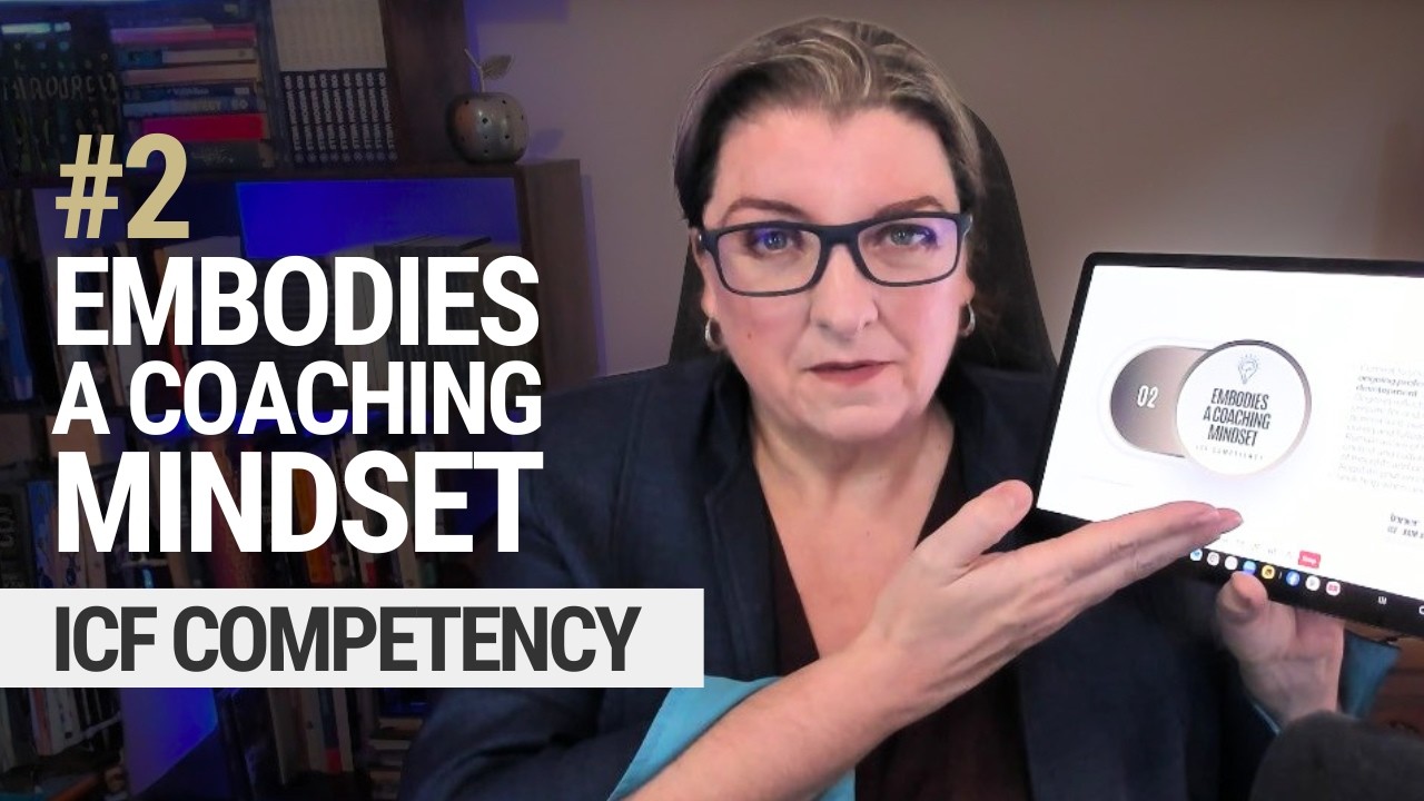 ICF Core Competency 2 Embodies a Coaching Mindset (2025 Update) with Exam tips