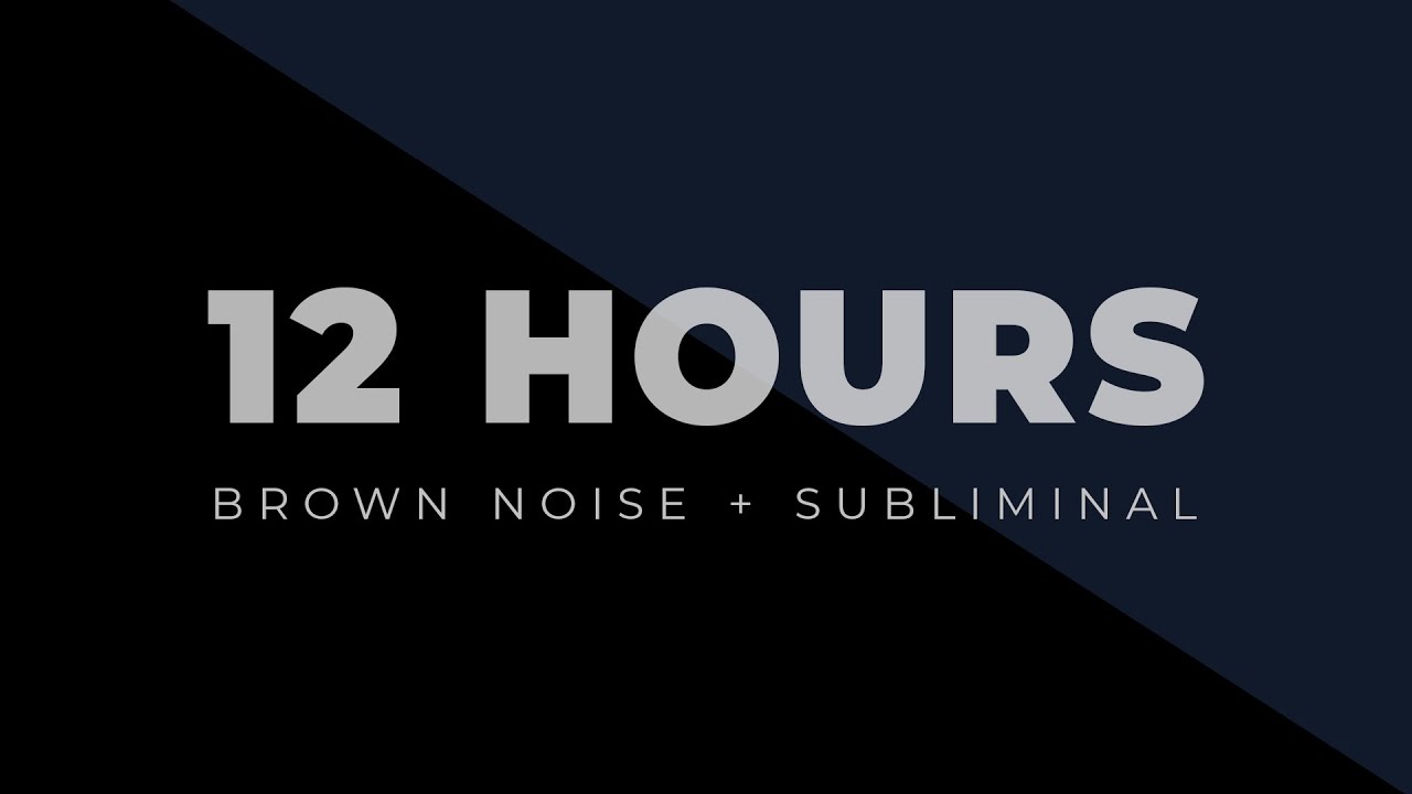 12 Hours Brown Noise + Pure Subliminals [Completely Subthreshold for Sleep]