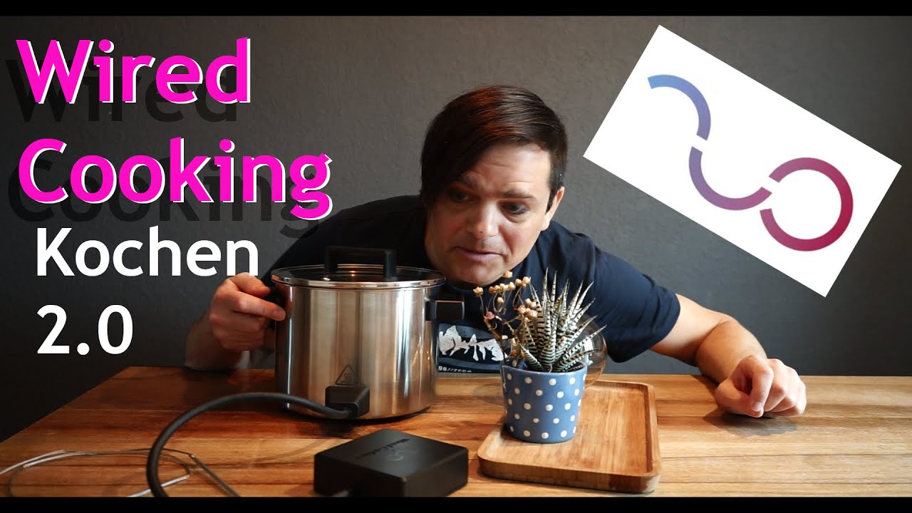 Smart kochen 2.0 mit Wired Cooking - Let's do it