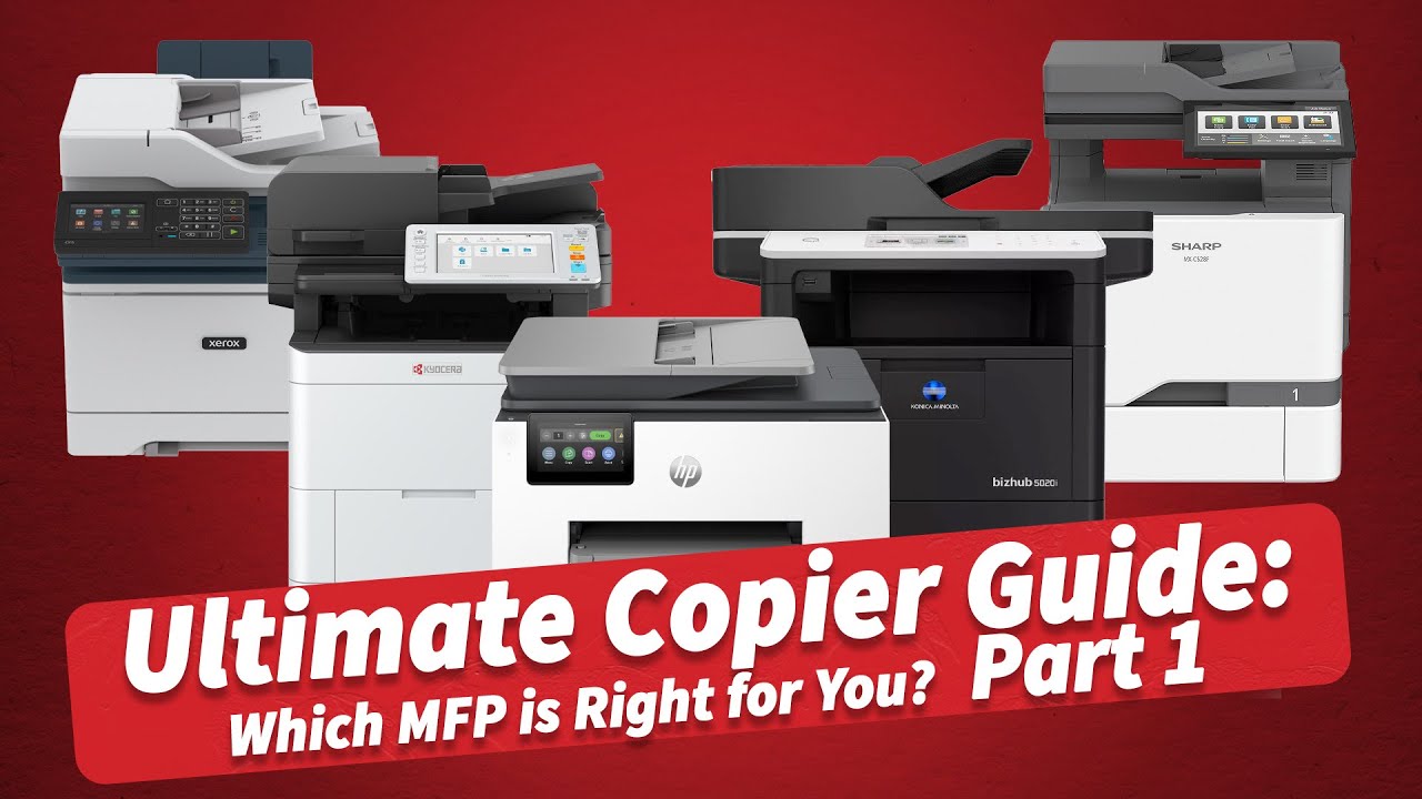 Ultimate Copier Guide: Which MFP is Right for You? Part 1