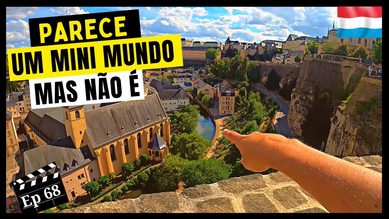 CHEGAMOS EM LUXEMBURGO: O PAÍS MAIS RICO DO MUNDO! - Ep68