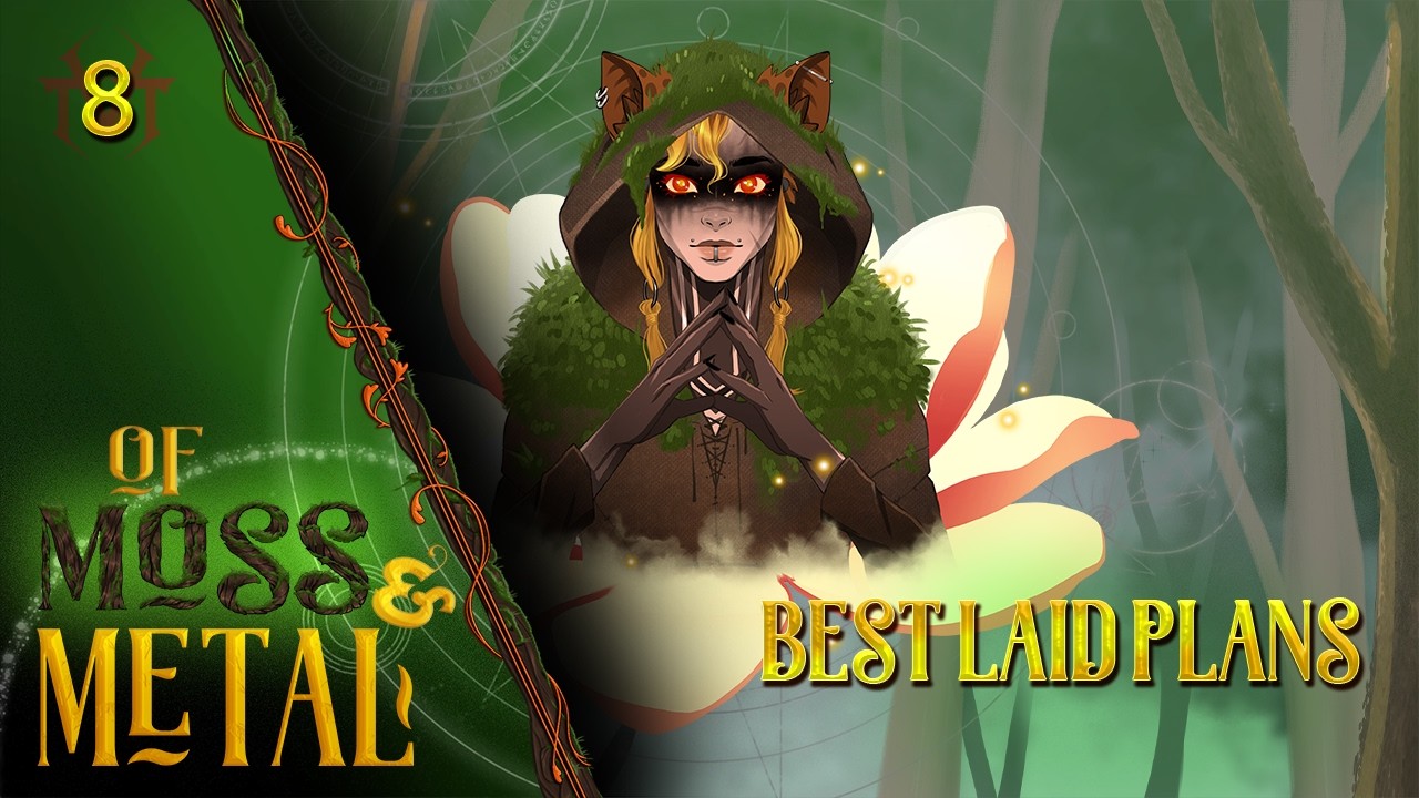 Of Moss and Metal Episode 8: Best Laid Plans Part 1