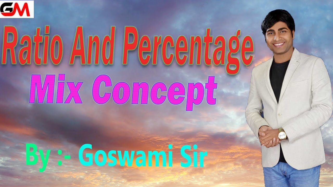 | Ratio And Percentage Mix Concept By - Goswami Sir | Maths For: RRB NTPC, SSC, BANK,RAILWAY |