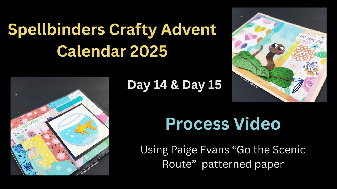 Day 14 and Day 15 Process Video- Spellbinders Crafty Advent Calendar 2025