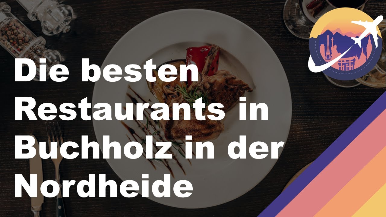 Die besten Restaurants in Buchholz in der Nordheide