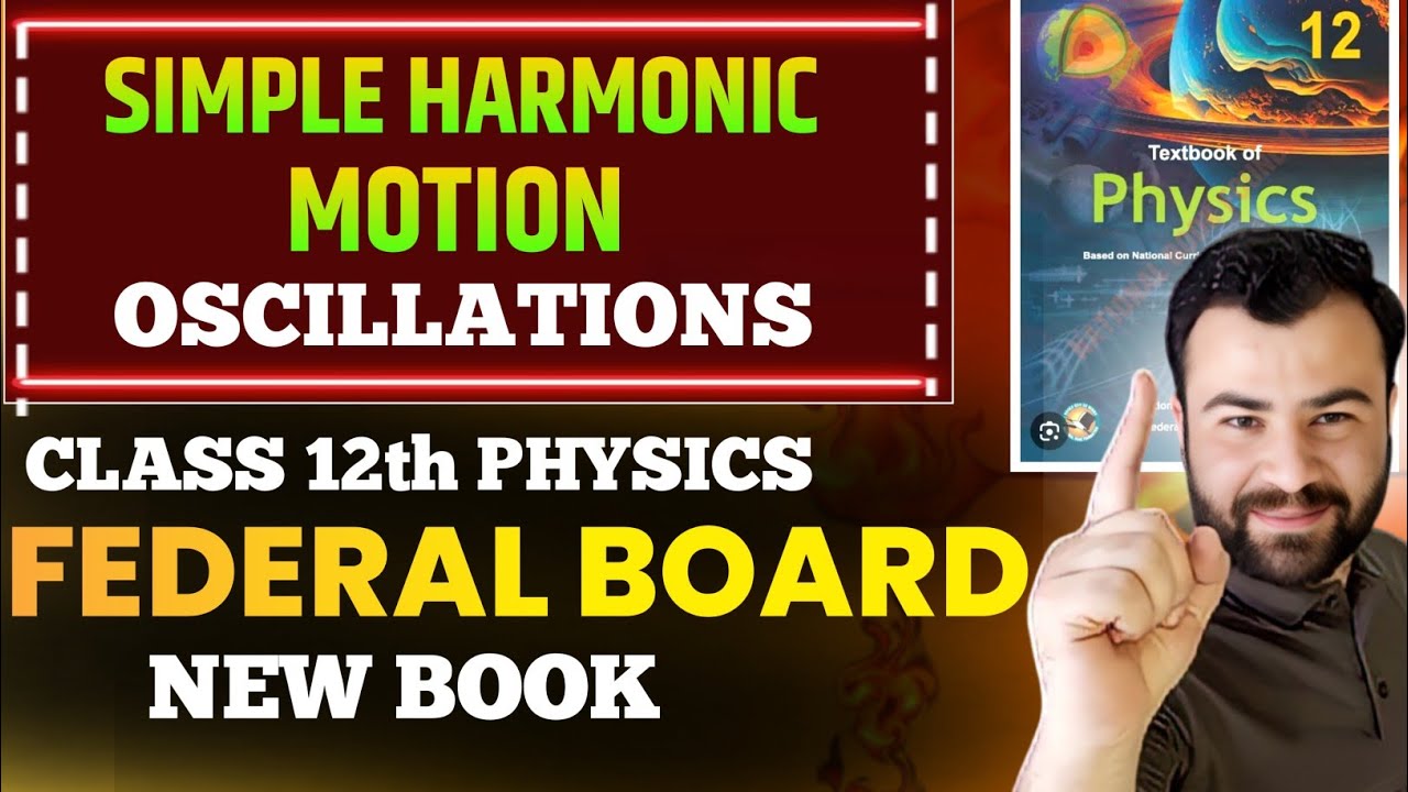 Oscillations & Simple Harmonic Motion (SHM) | Class 12 Physics Chapter 17 | Federal Board