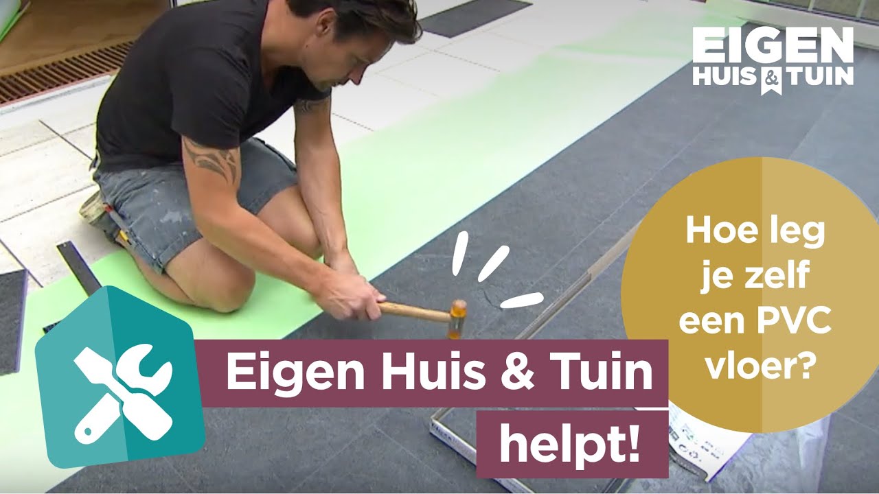 Hoe leg je zelf een PVC vloer? | Helpt | Eigen Huis & Tuin