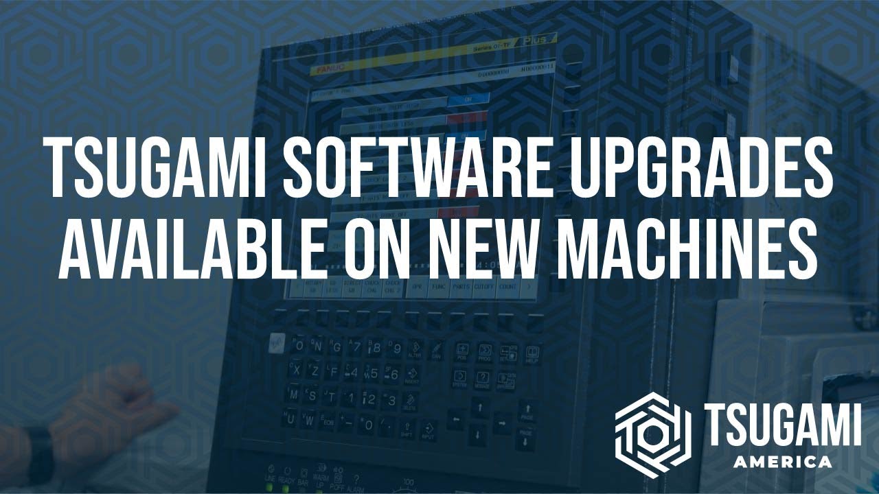 Tsugami Software Upgrades Available on New Machines