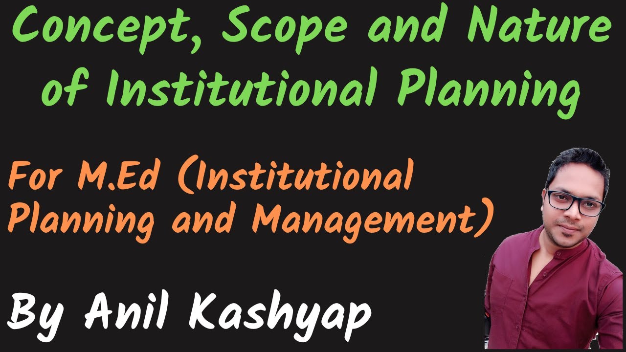 Concept, Scope and Nature of Institutional Planning |M.Ed (Institutional Planning and Management|