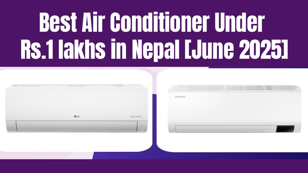 Best Air Conditioner Under Rs.1 Lakh in Nepal [JUNE 2025]