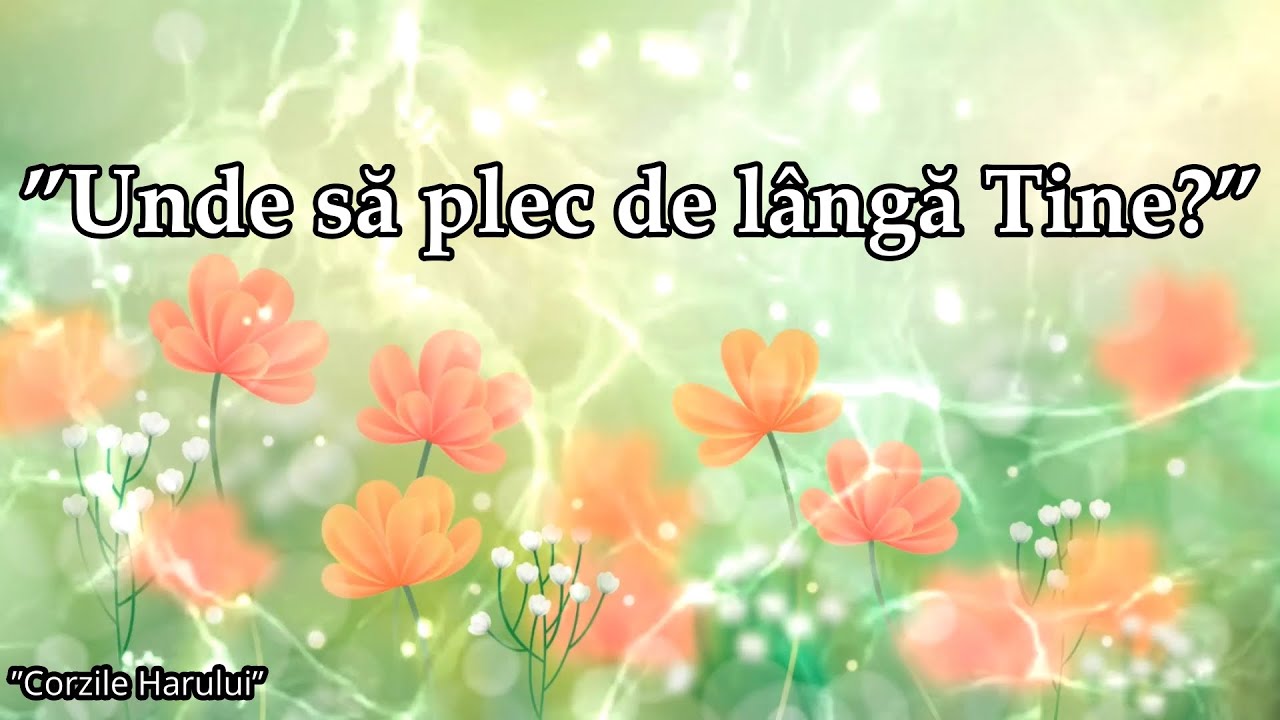 ”Unde să plec de lângă Tine?” cântare creștină 2026