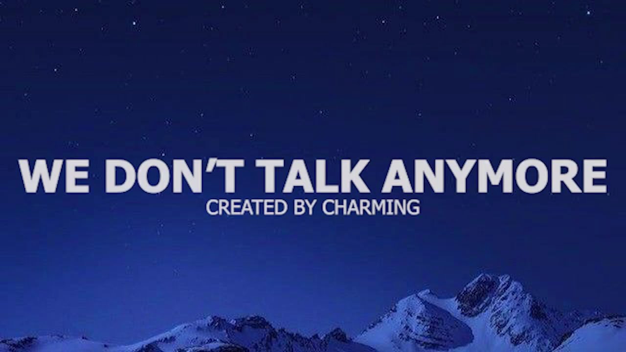 WE DONT TALK ANYMORE (video Lyrics)
