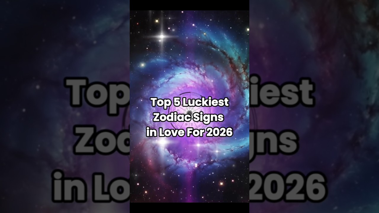Top 5 Luckiest Zodiac Signs in Love for 2026 #zodiacsignsexplained #zodiacrelationship #zodiaclove