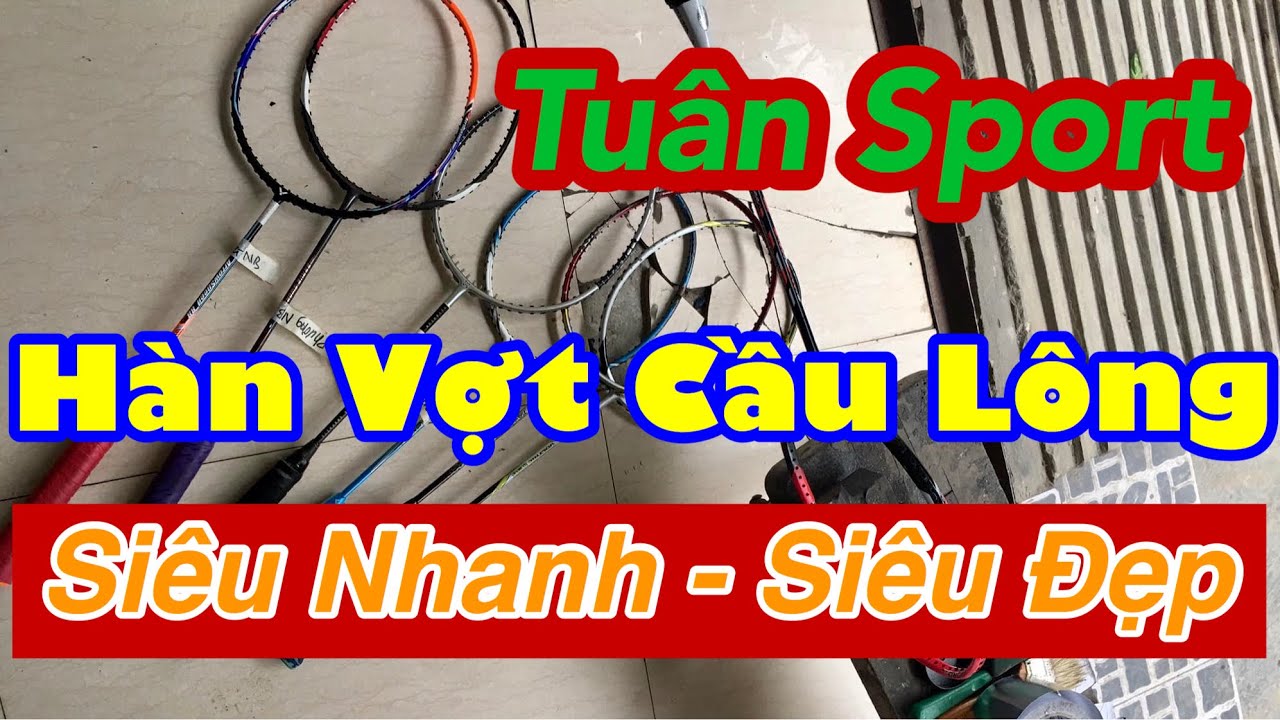 Tuân Sport Hàn Sửa Chữa Vợt Cầu Lông Công Nghệ Carbon nhiệt