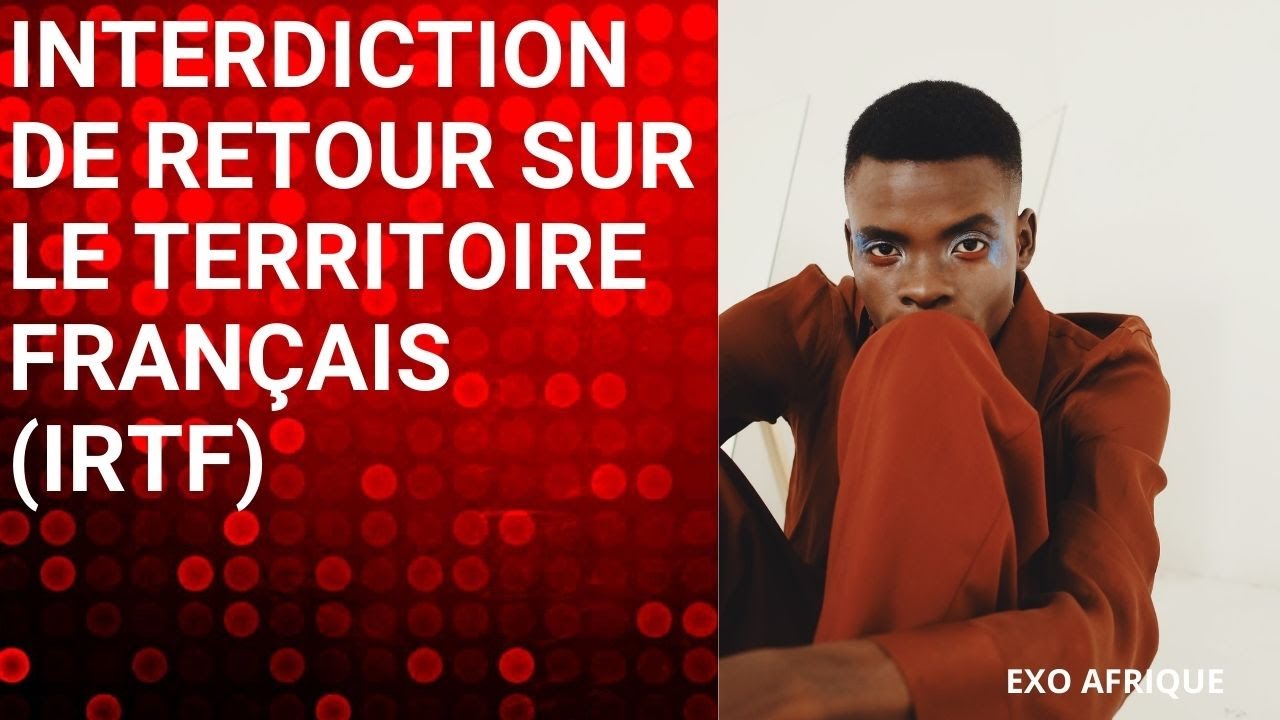 INTERDICTION DE RETOUR EN FRANCE