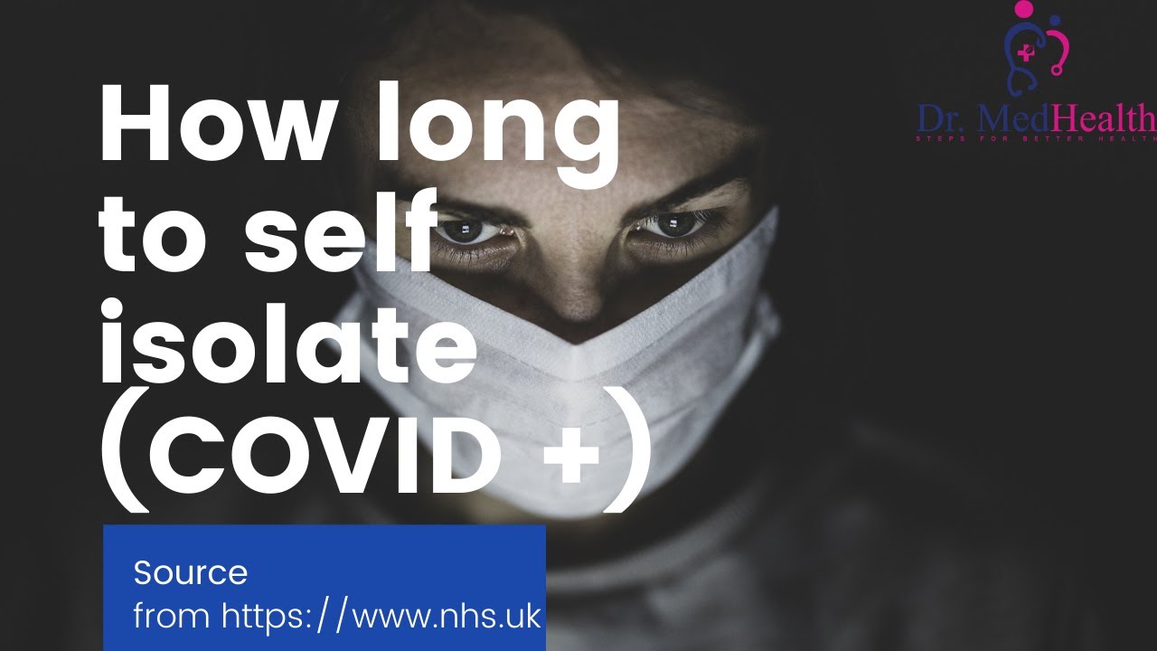 How long to self isolate if tested positive for coronavirus (COVID-19) or have been in close contact