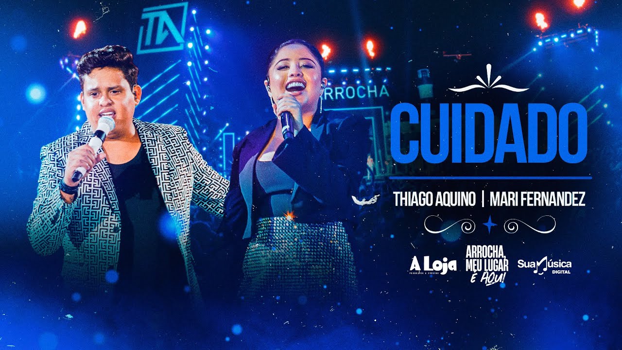 Thiago Aquino, Mari Fernandez - Cuidado [DVD Arrocha, Meu Lugar É Aqui]