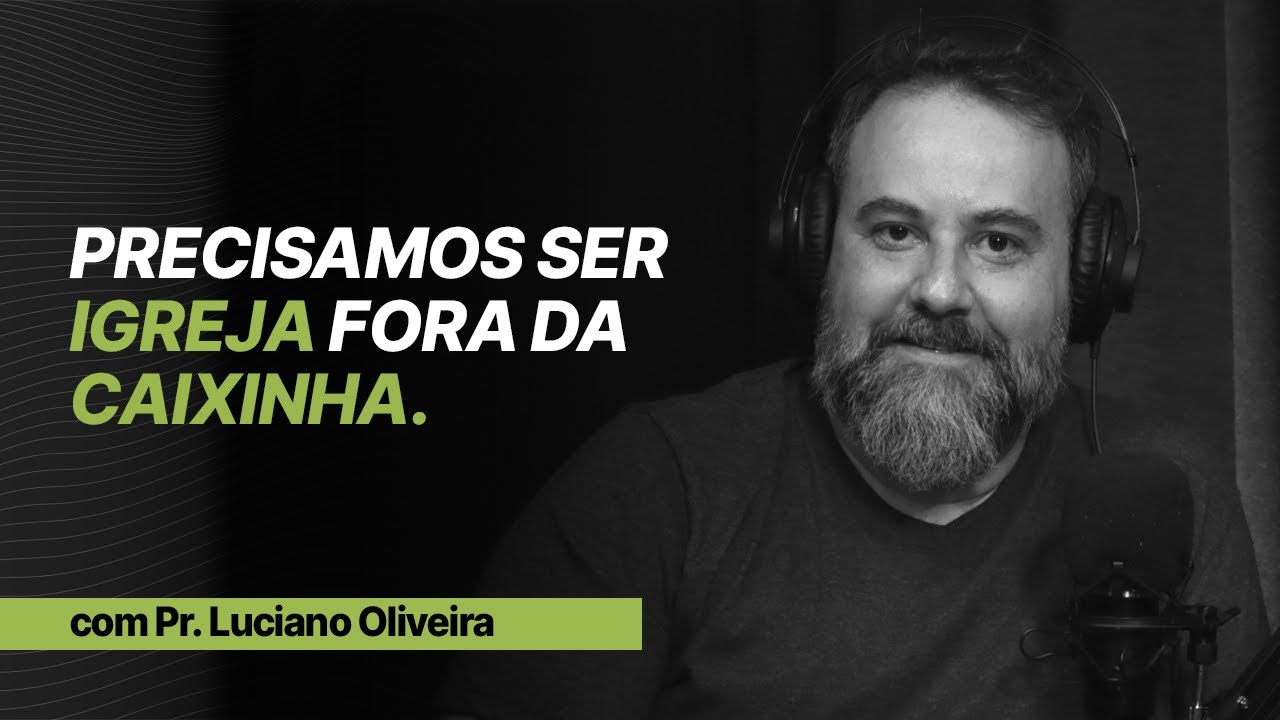 LUCIANO DE OLIVEIRA | InChurch Cast - EP 08