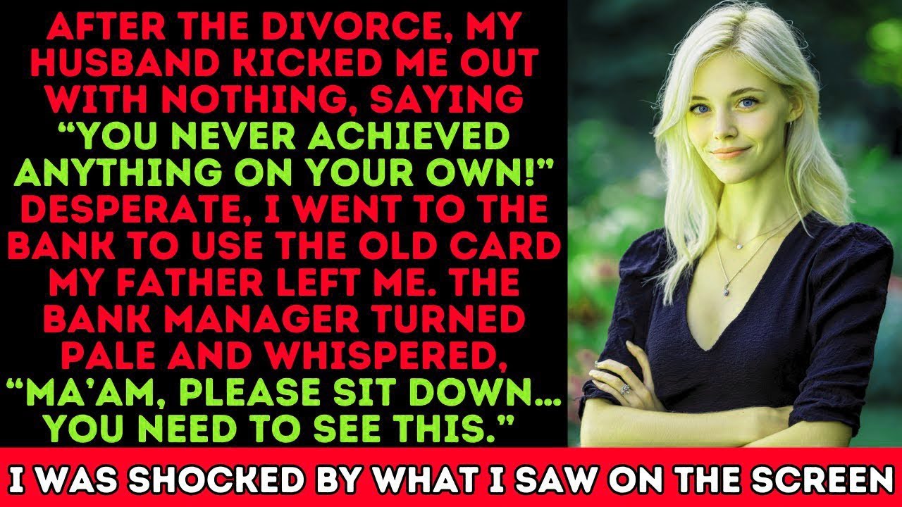 After my husband kicked me out, I used my father's old card. The Bank Manager Froze When They Saw..