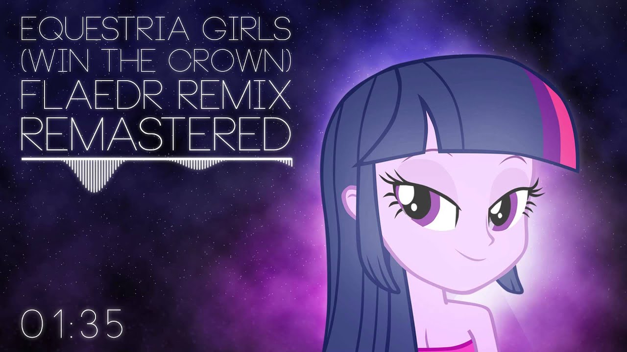 Equestria Girls (Flaedr Remix) Remastered