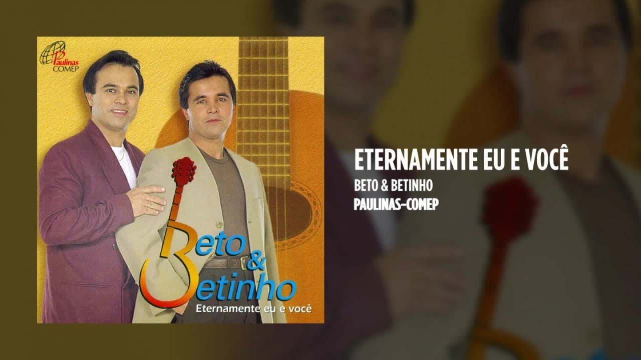 Beto & Betinho - Eternamente eu e você