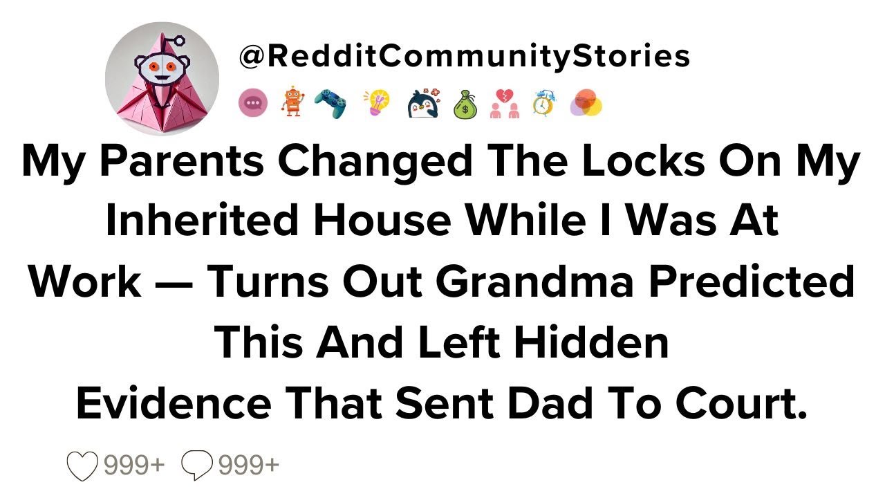 |FULL STORY| My Parents Changed The Locks On My Inherited House While I Was At Work — Turns Out...