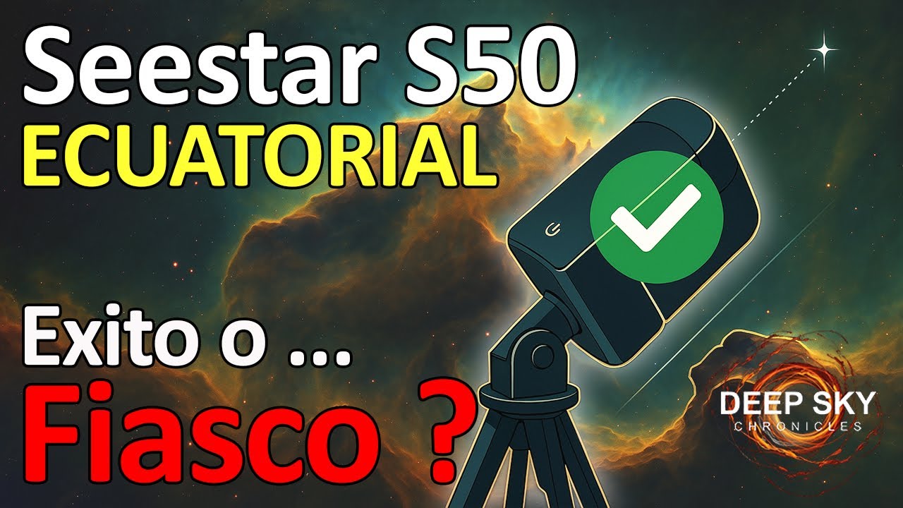 Seestar S50 Ecuatorial, Exito o Fiasco ?