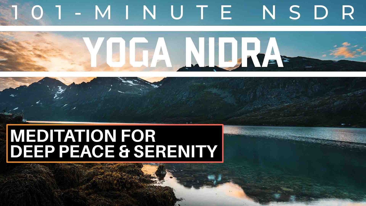 101-Minute Yoga Nidra for Deep Peace and Serenity | NSDR | Guided Meditation