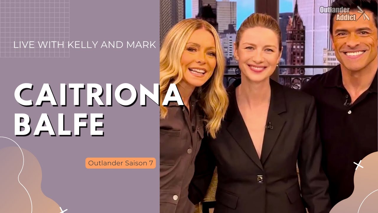 Caitriona Balfe en promo pour la nouvelle saison d'Outlander | Live with Kelly and Mark juin 2023