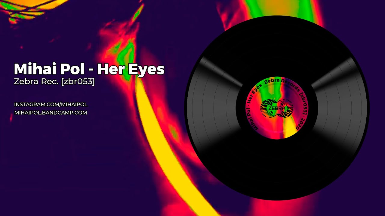 MIHAI POL - Her Eyes • Zebra Rec [ZBR053]