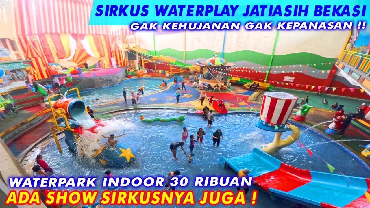 SIRKUS WATERPLAY BEKASI JATIASIH | WISATA AIR INDOOR MURAH UNTUK KELUARGA