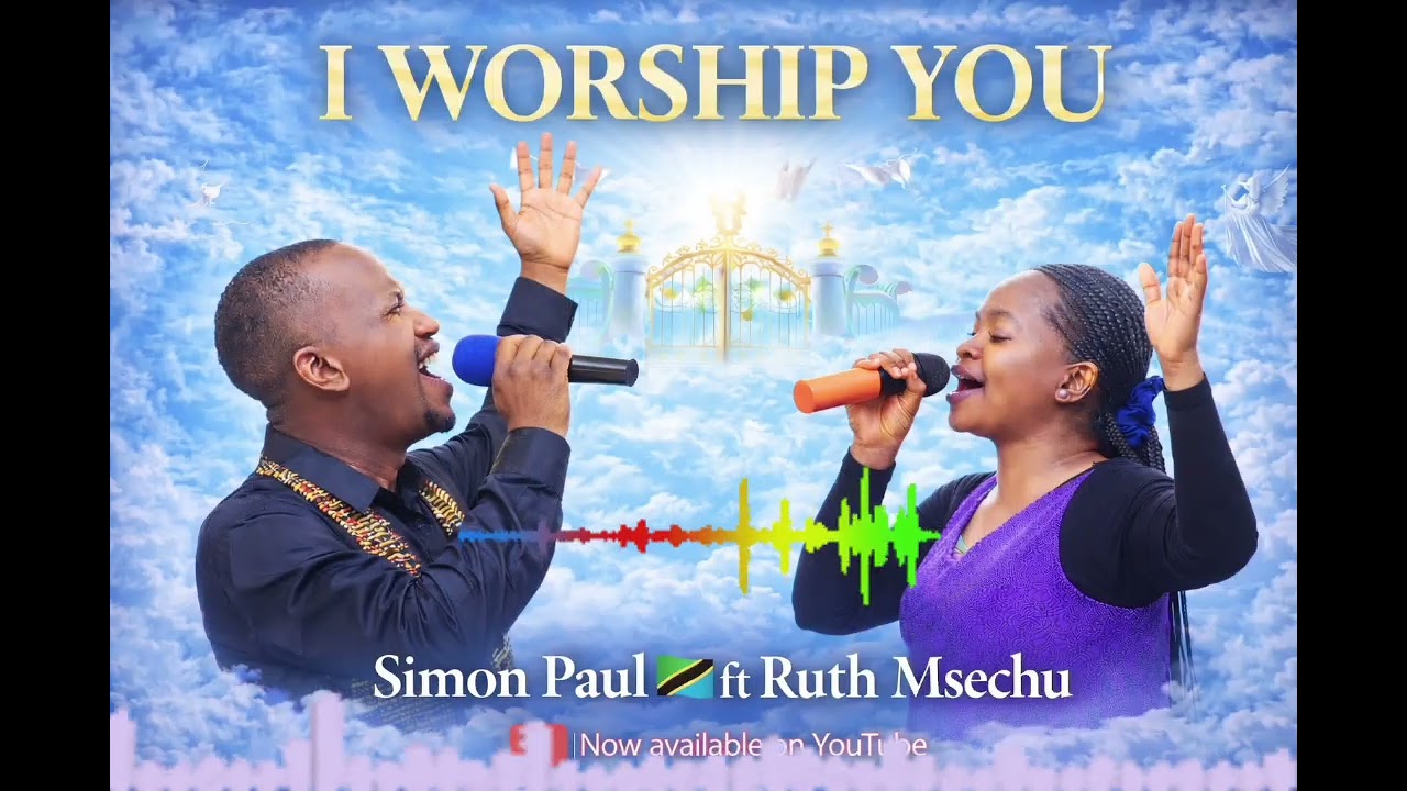Simon Paul 🇹🇿ft Ruth Msechu-I WORSHIP YOU (Official audio).