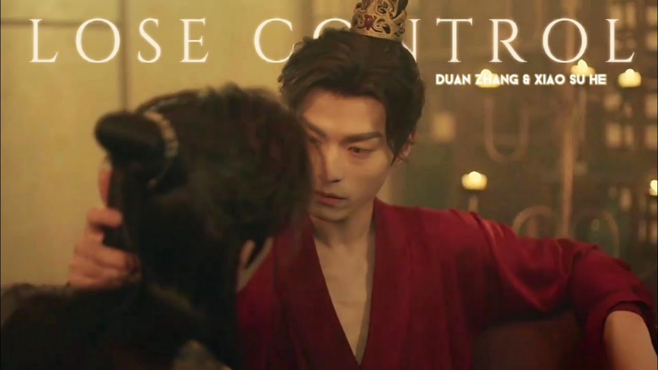 Duan Ziang & Xiao Shu He || Lose Control || Kill To Love [Chinese BL]