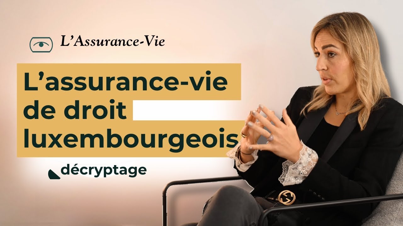 L’assurance-vie de droit luxembourgeois : principes, sécurité et spécificités