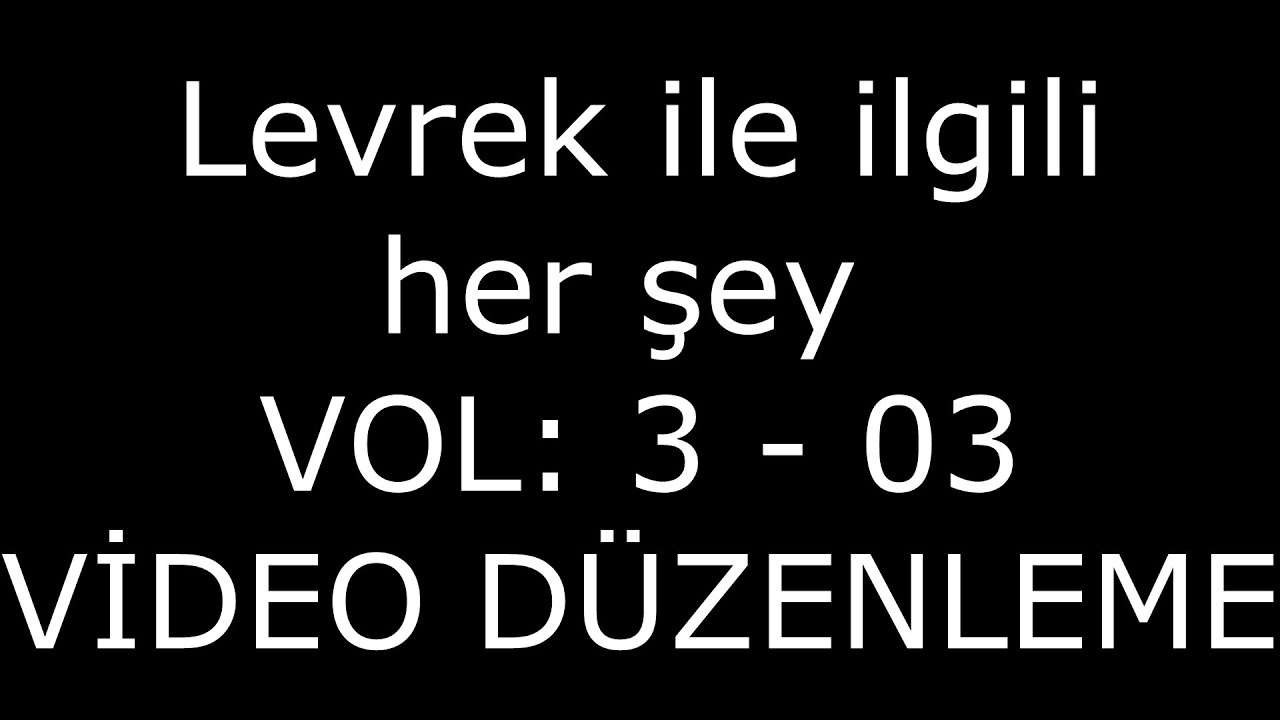 Levrek hakkında her şey. Vol: 3 - 03 (Video Düzenleme)
