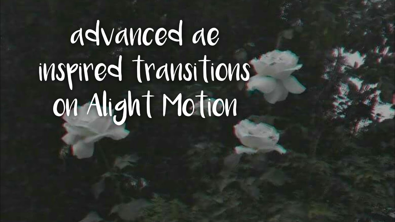advanced ae inspired transitions on Alight Motion // fullxmoon.edits