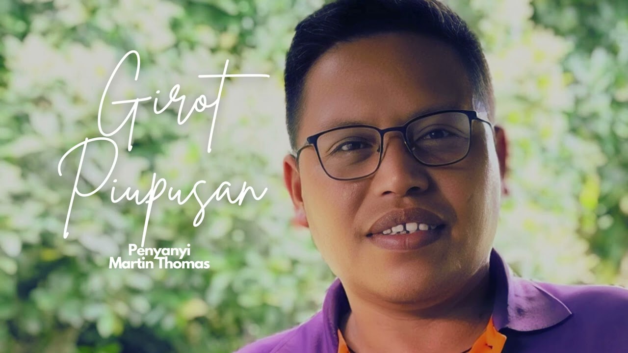 GIROT PIUPUSAN - MARTIN THOMAS (VIDEO LIRIK)