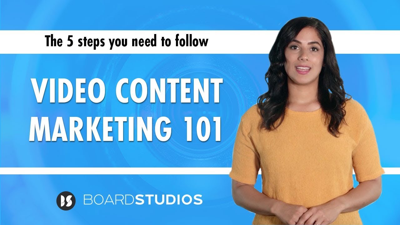 Video Content Marketing 101 | 5 steps you need to follow