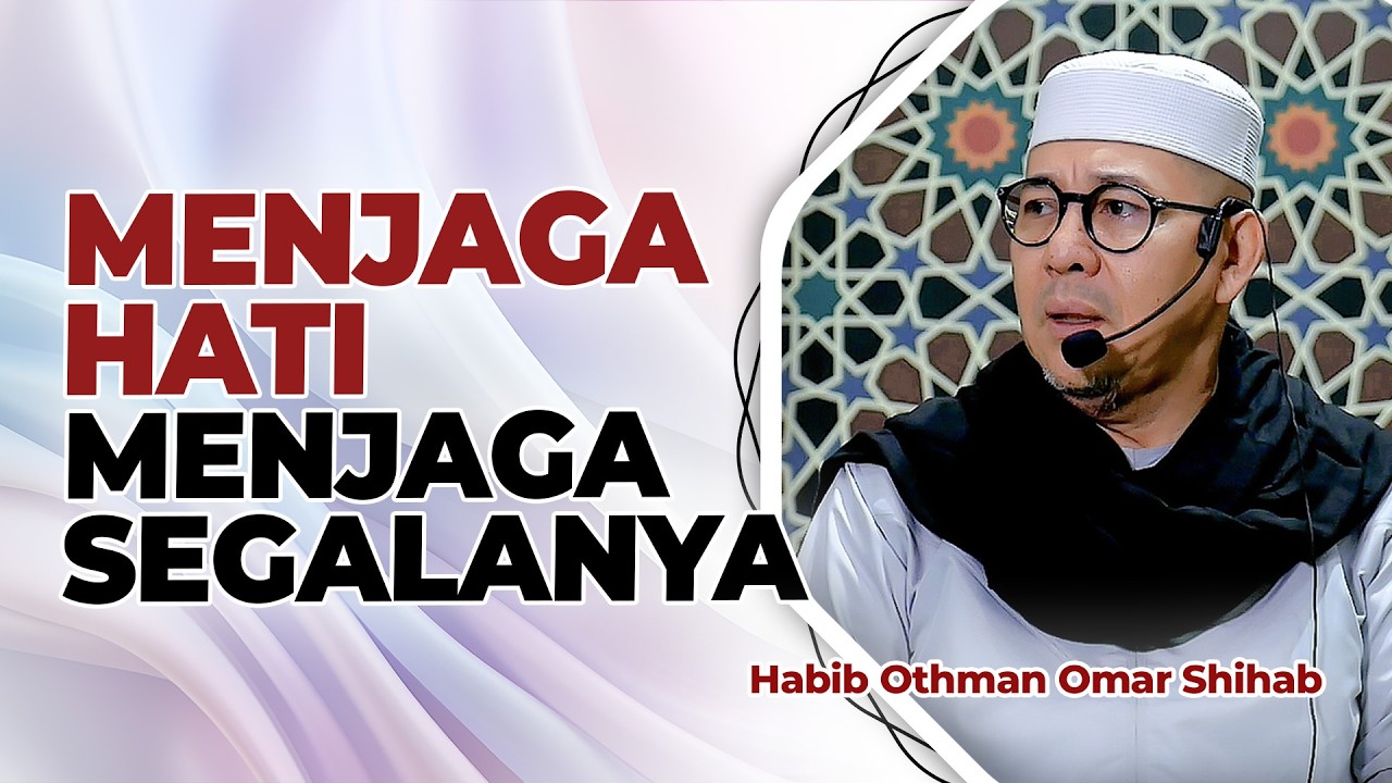 Taking Care of the Heart, Taking Care of Everything | Habib Othman Omar Shihab