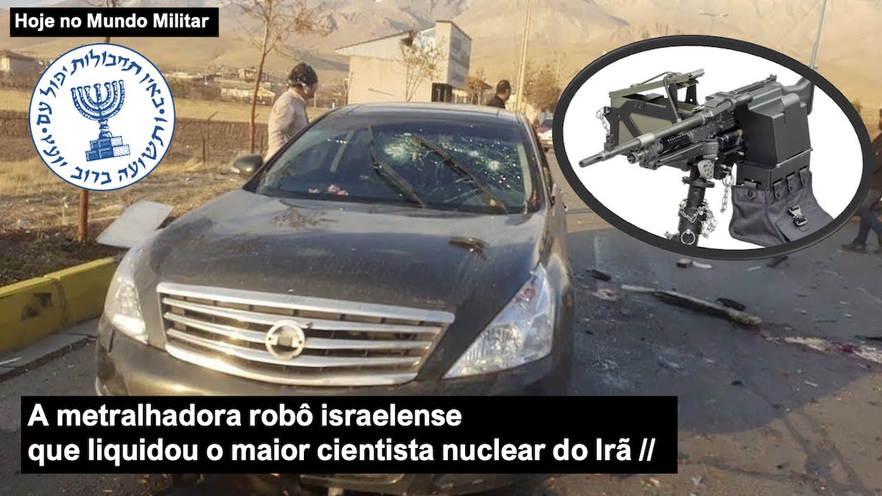 A metralhadora robô israelense que liquidou o maior cientista nuclear do Irã