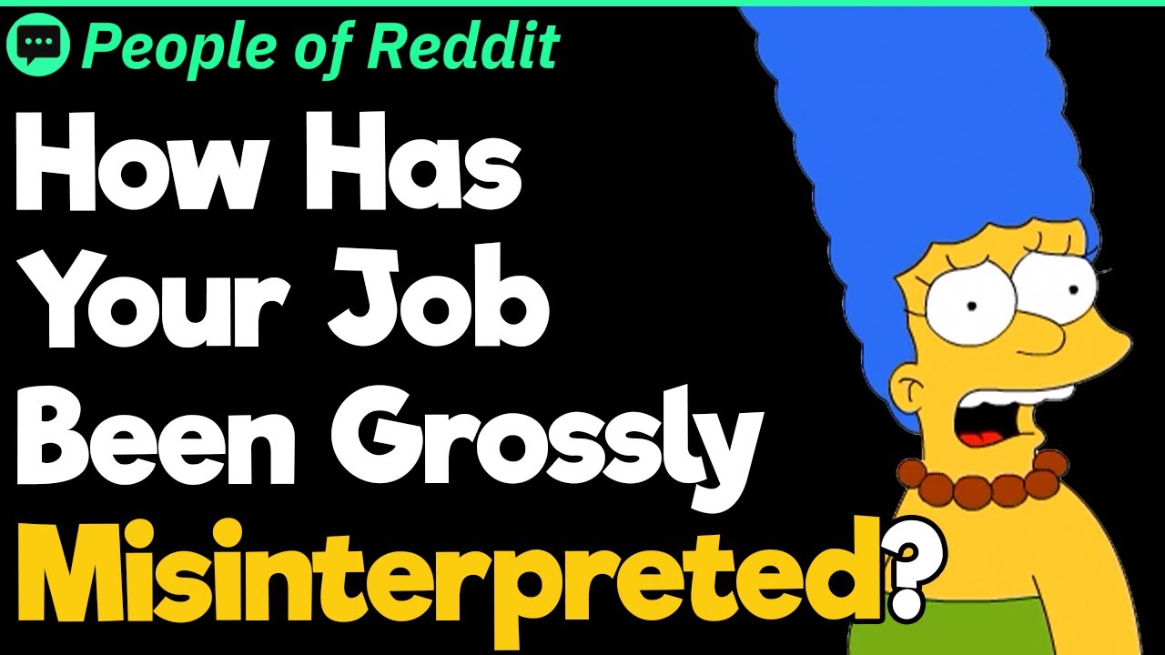 How Has Your Job Been Grossly Misinterpreted?