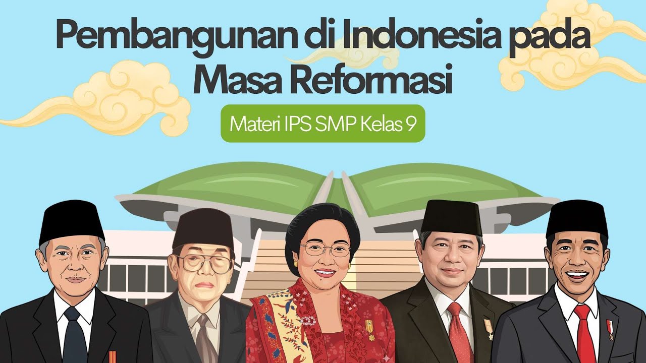 PEMBANGUNAN DI INDONESIA PADA MASA REFORMASI | IPS SMP Kelas 9