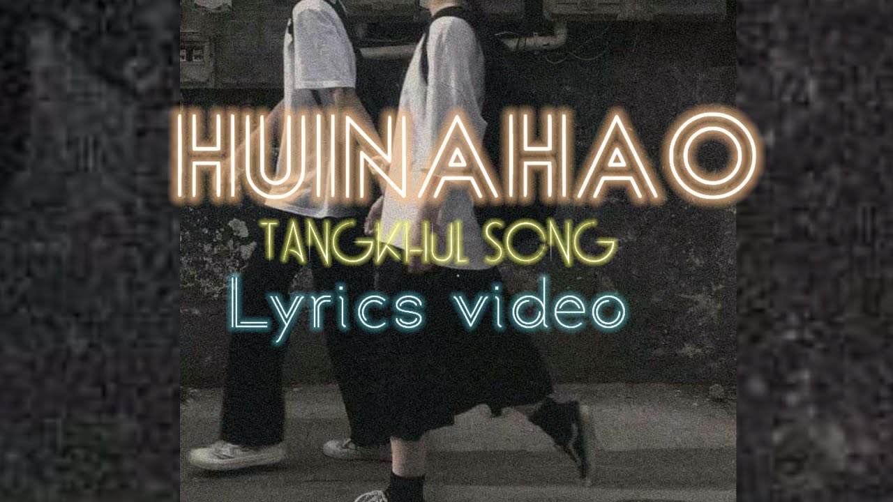 TANGKHUL OLD SONG | SAD SONG | HUINAHAO | LYRICS