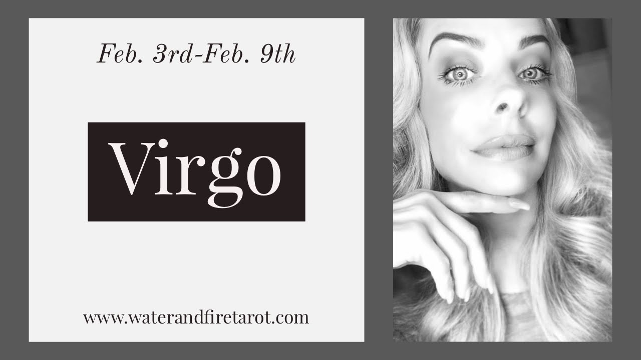 Virgo:  Feb. 3rd-9th  