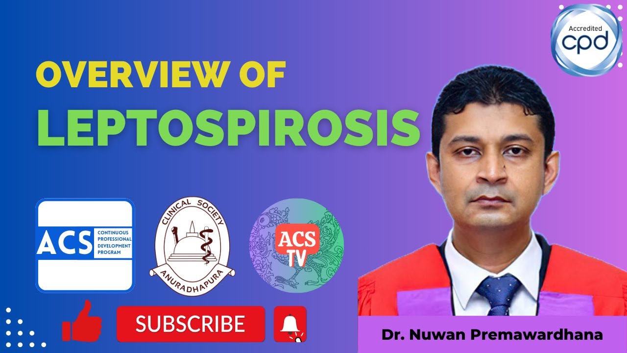 Clinical Overview on Leptospirosis by Dr. Nuwan Premawardhane