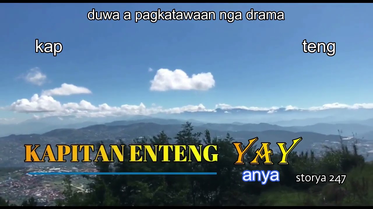kapitan enteng yay anya duwa a pagkatawaan nga storya 247
