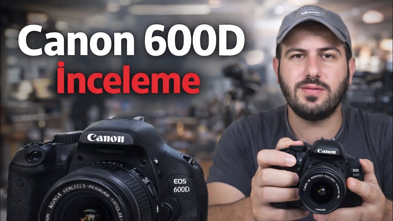 Canon 600d inceleme ve tanıtım