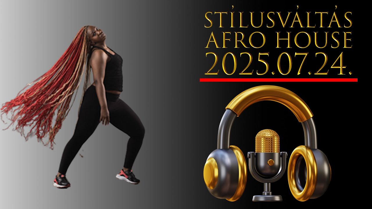 Stílusváltás 1 - Afro House 2025.07.24.